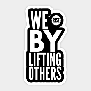 We Rise By Lifting Others Tank, Inspirational Sticker